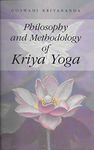 Philosophy and Methodology of Kriya Yoga