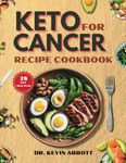 Keto for Cancer Recipes Cookbook: A 28-Day Meal Plan with Simple, Delicious Recipes and Nutritional Strategies for a metabolic and Low-Carb Lifestyle