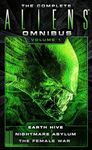 The Complete Aliens Omnibus: Volume One (Earth Hive, Nightmare Asylum, The Female War): (Earth Hive, Nightmare Asylum, The Female War) - Vol. 1