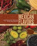 Mexican Flavors: Contemporary Recip