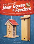 Bird-Friendly Nest Boxes & Feeders: 12 Easy-to-Build Designs that Attract Birds to Your Yard (Fox Chapel Publishing) Projects and Advice for Creating the Perfect Backyard Environment to Welcome Birds