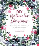 Diy Watercolor Christmas: Easy painting ideas and techniques for cards, gifts and décor: 3