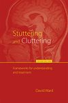 Stuttering and Cluttering (Second Edition): Frameworks for Understanding and Treatment