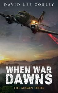 When War Dawns: A Vietnam War Novel (The Airmen Series)