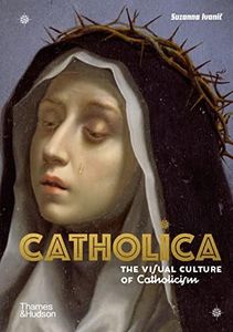 Catholica:The Visual Culture of Catholicism: 1