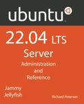 Ubuntu 22.04 LTS Server: Administration and Reference