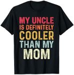 My Uncle Is Definitely Cooler Than My Mom Niece Nephew Boys T-Shirt