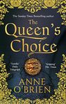 The Queen's Choice: Gripping, breathtaking, escapist historical fiction from the Sunday Times bestselling author