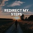 REDIRECT MY STEPS