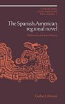 The Spanish American Regional Novel: Modernity and Autochthony: 2 (Cambridge Studies in Latin American and Iberian Literature)