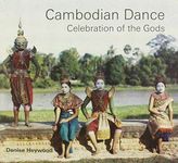 Cambodian Dance: Celebration of the Gods by Denise Heywood (2008-01-01)