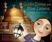 Golden Domes and Silver Lanterns: A Muslim Book of Colors (A Muslim Book of Concepts)