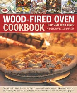 Wood Fired Oven Cookbook: A European Perspective