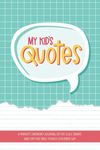 My Kid's Quotes - A Parent's Memory