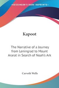Kapoot: The Narrative of a Journey from Leningrad to Mount Ararat in Search of Noah's Ark