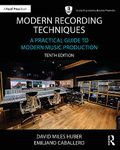 Modern Recording Techniques: A Practical Guide to Modern Music Production (Audio Engineering Society Presents)