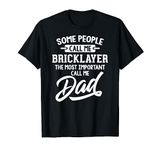 Most Important Bricklayer Dad T-Shirt - Call Me Dad T-Shirt