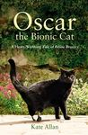 Oscar: The Bionic Cat: A Heart-Warming Tale of Feline Bravery