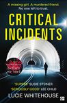 Critical Incidents: The gripping new thriller from the bestselling author of Before We Met