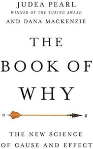 The Book of Why: The New Science of Cause and Effect