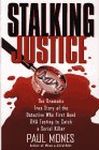 Stalking Justice: The Dramatic True Story of the Detective Who First Used DNA Testing to Catch a Serial Killer