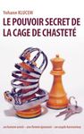 Le pouvoir secret de la cage de chasteté: Un homme serein, une femme épanouie, un couple harmonieux (French Edition)