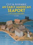 Cut & Assemble an Early American Seaport: Easy-to-Make Paper Models