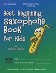 Best Beginning Saxophone Book for Kids: Beginning to Intermediate Saxophone Method Book for Students and Children of All Ages