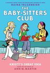 Kristy's Great Idea: A Graphic Novel (The Baby-Sitters Club #1): Full-Color Edition (The Baby-Sitters Club Graphix)