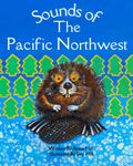 Sounds of The Pacific Northwest: A Children's Book Celebrating the Animals of the PNW