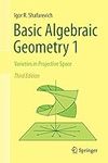 Basic Algebraic Geometry 1: Varieties in Projective Space