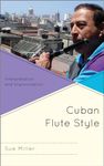 Cuban Flute Style: Interpretation and Improvisation