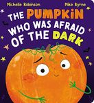 The Pumpkin Who Was Afraid of the Dark: Now a gorgeous board book - the perfect gift!