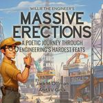 Massive Erections: A Poetic Journey Through Engineering's Hardest Feats