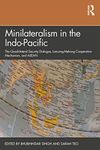 Minilateralism in the Indo-Pacific: The Quadrilateral Security Dialogue, Lancang-Mekong Cooperation Mechanism, and ASEAN