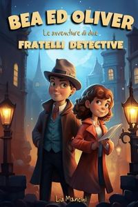 Bea ed Oliver: Le avventure di due fratelli detective