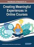 Handbook of Research on Creating Meaningful Experiences in Online Courses (Advances in Educational Technologies and Instructional Design)