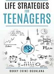 Life Strategies for Teenagers: Positive Parenting Tips and Understanding Teens for Better Communication and a Happy