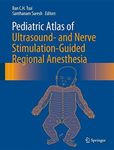 Pediatric Atlas of Ultrasound- and Nerve Stimulation-Guided Regional Anesthesia (2015-08-30)