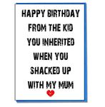 AK Giftshop Stepdad Funny Birthday Card - Happy Birthday From The Kid You Inherited When You Shacked Up With My Mum