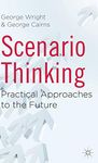 Scenario Thinking: Practical Approaches to the Future