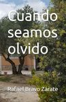 Cuando seamos olvido