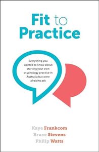 Fit To Practice: Everything you wanted to know about starting your own psychology practice in Australia but were afraid to ask