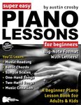 Super Easy Piano Lessons for Beginners: A Beginner Piano Lesson Book for Adults & Kids—Includes Big Letter Notes and Free Audio!