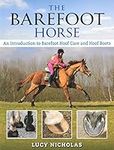 The Barefoot Horse: An Introduction to Barefoot Hoof Care and Hoof Boots