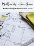 Mood Board Pages for Interior Designers: An Interior Design Portfolio Organizer Journal (Hardcover)