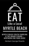 Eat Like a Local- Myrtle Beach: Myrtle Beach South Carolina & the Grand Strand – Northern End Food Guide