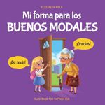 Mi forma para los buenos modales: Un libro infantil sobre modales, etiqueta y comportamiento que enseña habilidades sociales, respeto y amabilidad a niños de 3 a 10 años