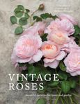 Vintage Roses: Beautiful Varieties for Home and Garden