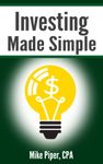 Investing Made Simple: Index Fund Investing and ETF Investing Explained in 100 Pages or Less